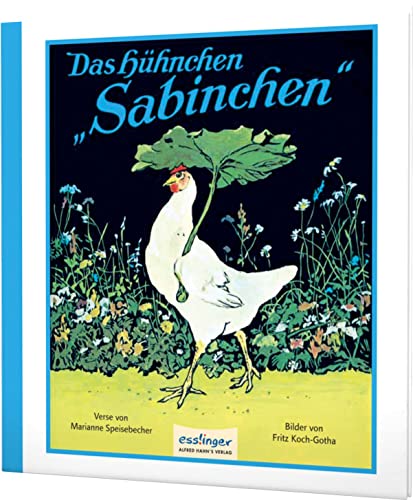 Das Hühnchen Sabinchen: Der Bilderbuch-Klassiker über Fleiß von Esslinger Verlag